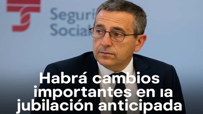 La Seguridad Social prepara cambios clave en la jubilación anticipada: esto es lo que se sabe